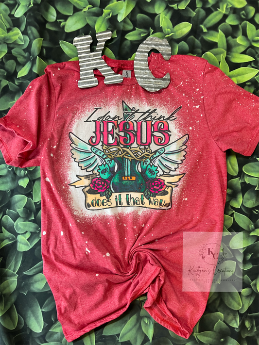 Don’t think Jesus does it that way